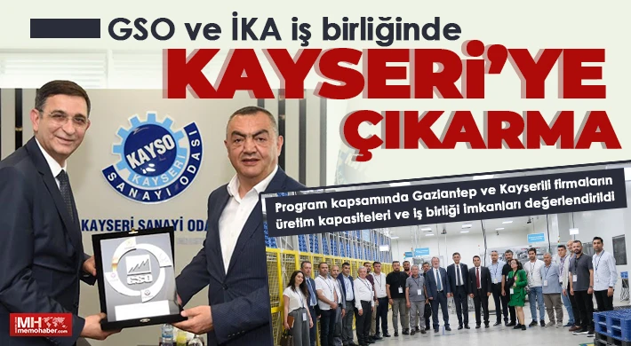GSO ve İKA iş birliğinde Kayseri’ye çıkarma