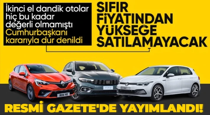 İkinci el araçlar, ilan yoluyla sıfır araçların fiyatının üzerinde satılamayacak
