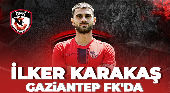 İlker Karakaş Gaziantep FK'da