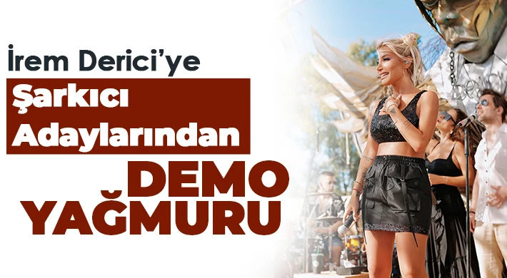 İrem Derici’ye şarkıcı adaylarından demo Yağmuru