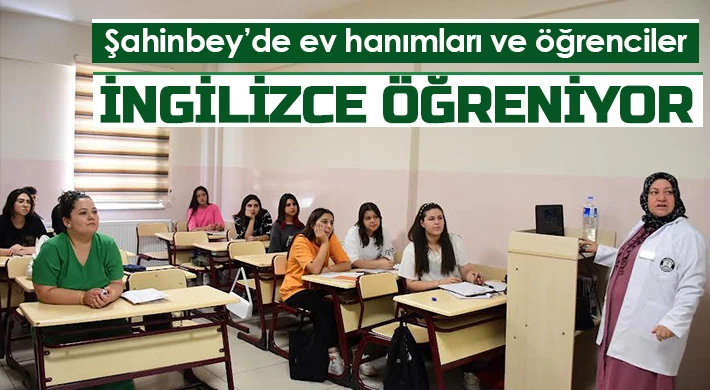 Şahinbey’de ev hanımları ve öğrenciler İngilizce öğreniyor