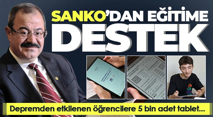 SANKO Holding depremden etkilenen öğrencilere 5 bin adet tablet bağışladı