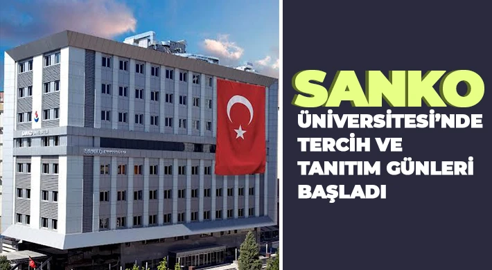 SANKO Üniversitesi’nde tercih ve tanıtım günleri başladı