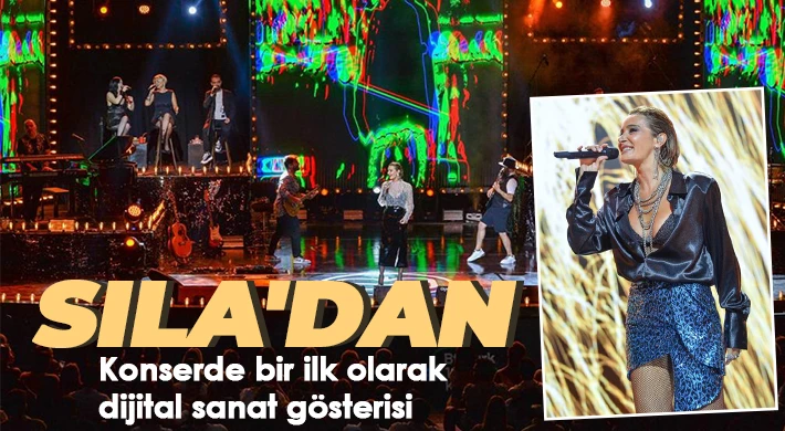Sıla'dan konserde bir ilk olarak dijital sanat gösterisi