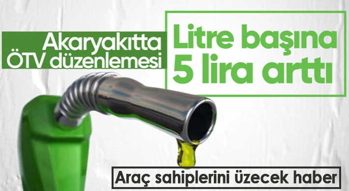 Zamlara devam! Akaryakıtta ÖTV tutarı arttı