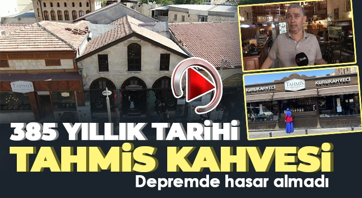 Asırlık Tahmis kahvesi depreme meydan okudu