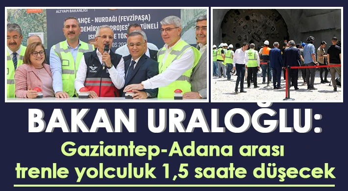 Bakan Uraloğlu, Bahçe - Nurdağı demiryolu tüneli ışık görme törenine katıldı