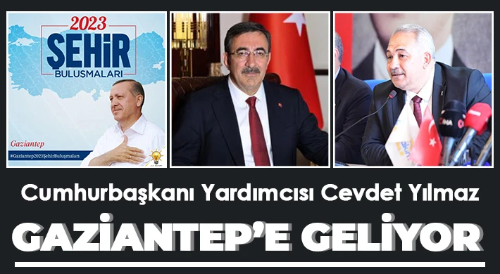 Cumhurbaşkanı Yardımcısı Cevdet Yılmaz Gaziantep’e geliyor