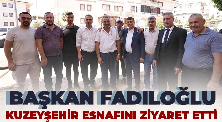 Fadıloğlu, esnafının; sorun, talep ve önerilerini dinledi