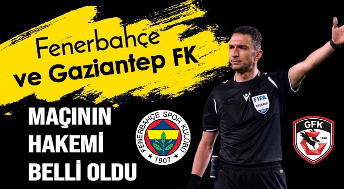 Fenerbahçe maçının hakemi belli oldu