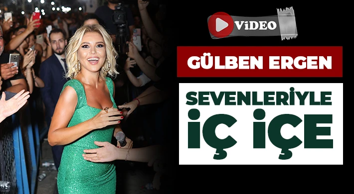 Gülben Ergen Sevenleriyle İç İçe