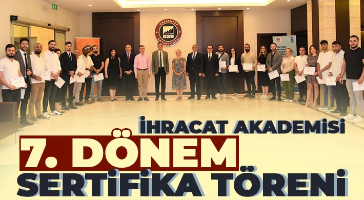 İhracat Akademisi 7. Dönem Sertifika Töreni Gerçekleştirildi