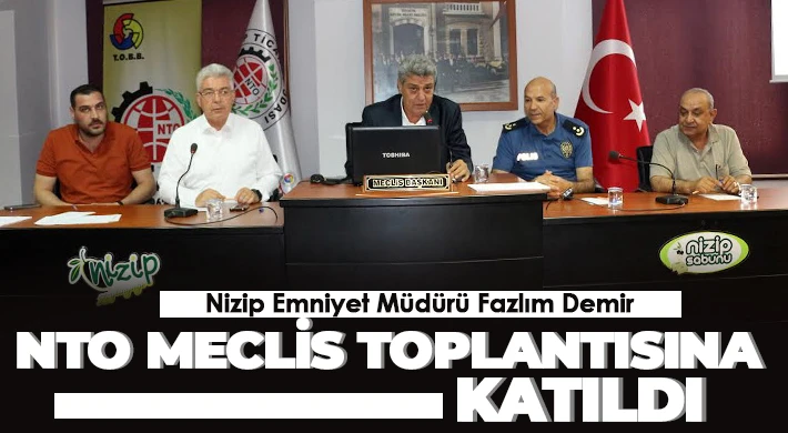 Nizip Emniyet Müdürü Fazlım Demir NTO Meclis Toplantısına Katıldı