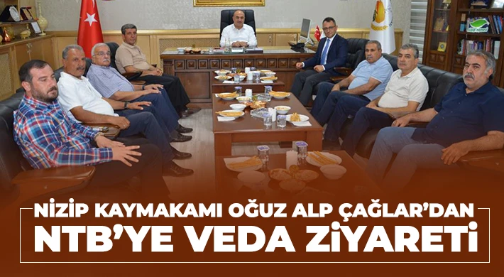 Nizip Kaymakamı Oğuz Alp Çağlar’dan NTB’ye Veda Ziyareti