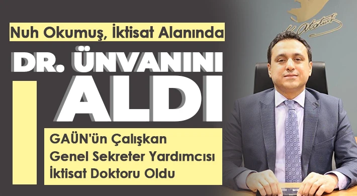Nuh Okumuş, iktisat alanında Dr. Ünvanını aldı