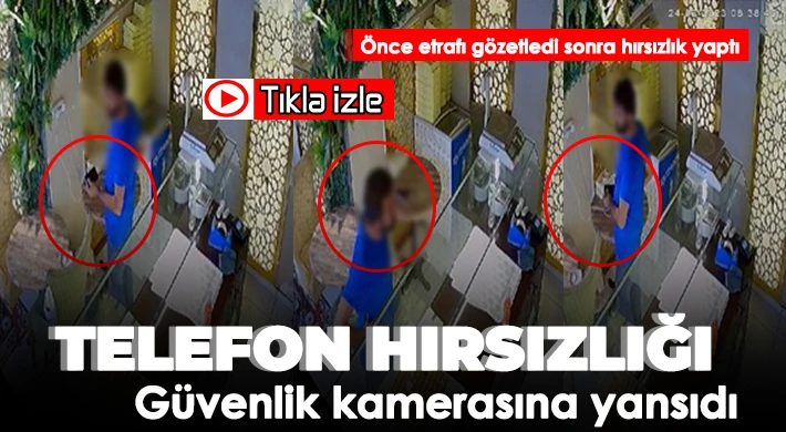 Telefon hırsızlığı güvenlik kamerasına yansıdı