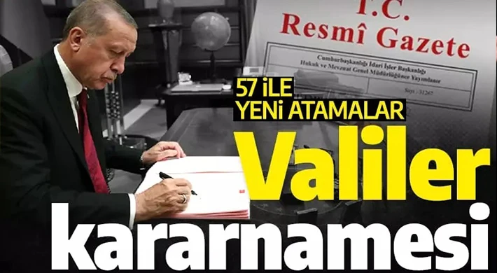 Valiler Kararnamesi Resmi Gazetede yayımlandı. 57 ilin valisi değişti