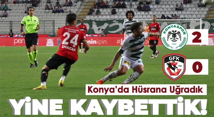 Yine yenildik! Konyaspor- Gaziantep FK: 2-0