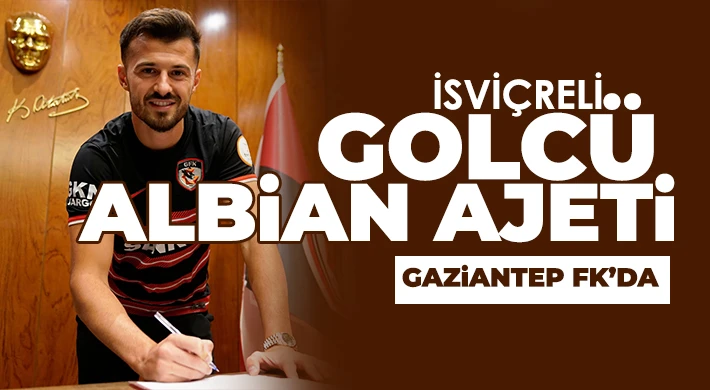 Albian Ajeti, Gaziantep FK'da