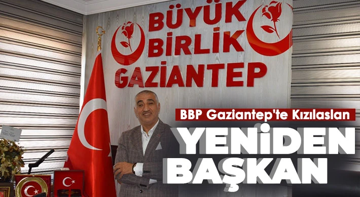 BBP Gaziantep'te Kızılaslan yeniden başkan