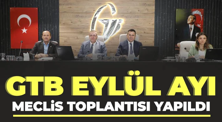 Gaziantep Ticaret Borsası eylül ayı meclis toplantısı yapıldı