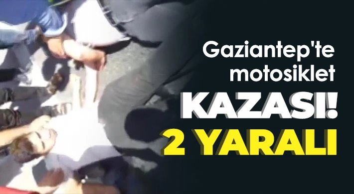 Gaziantep'te motosiklet kazası: 2 yaralı