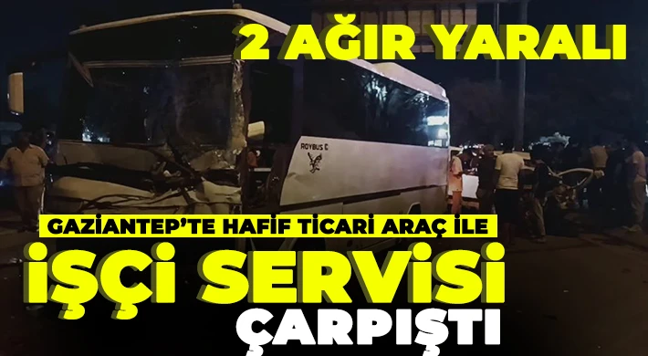Hafif ticari araç ile işçi servisi çarpıştı: 2 ağır yaralı