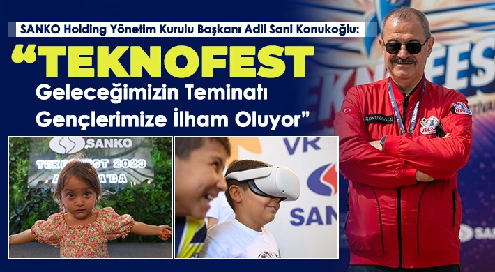 Konukoğlu: TEKNOFEST geleceğimizin teminatı gençlerimize ilham oluyor