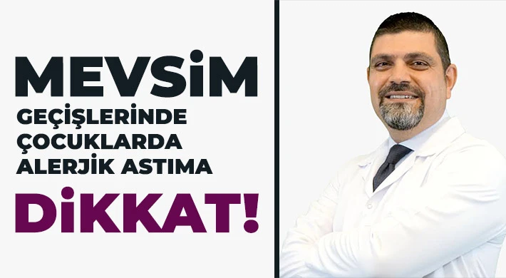 Mevsim geçişlerinde çocuklarda alerjik astıma dikkat