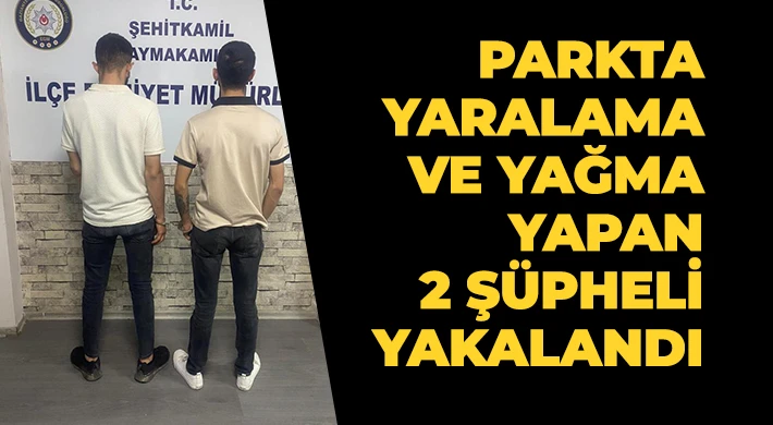 Parkta yaralama ve yağma yapan 2 şüpheli yakalandı