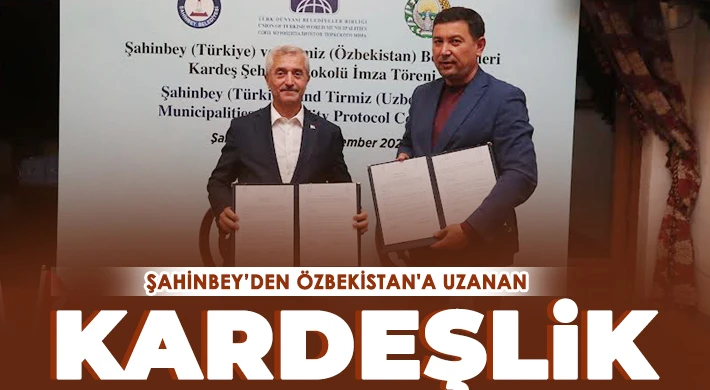 Şahinbey’den Özbekistan'a Uzanan Kardeşlik