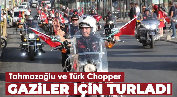 Tahmazoğlu ve Türk Chopper gaziler için turladı