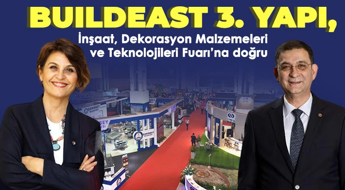 BUILDEAST 3. Yapı, İnşaat, Dekorasyon Malzemeleri Ve Teknolojileri Fuarı’na doğru