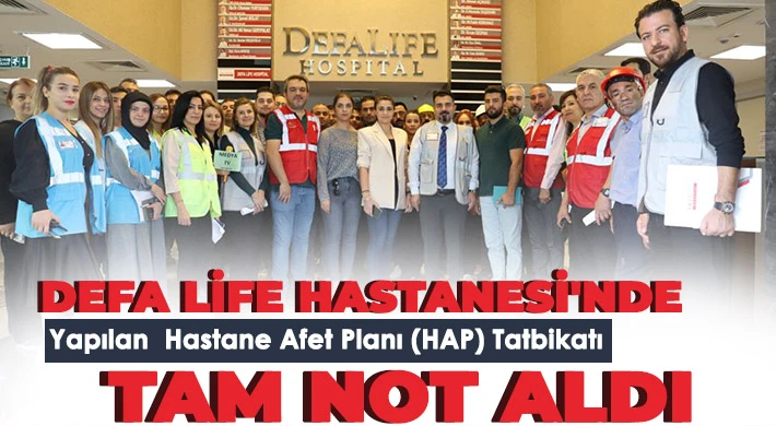 Defa Life Hastanesi'nde Yapılan Hastane Afet Planı (HAP) Tatbikatı Tam not aldı