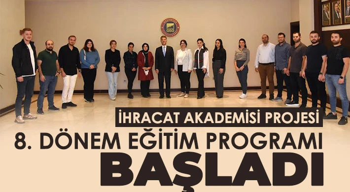 İhracat Akademisi Projesi 8. dönem eğitim programı başladı