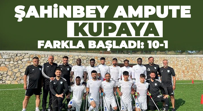 Şahinbey Ampute kupaya farkla başladı