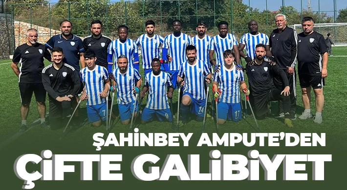 Şahinbey Ampute’den Çifte Galibiyet