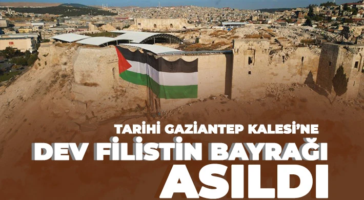 Tarihi Gaziantep Kalesi'ne dev Filistin bayrağı asıldı
