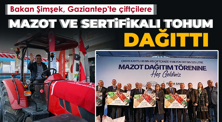 Bakan Şimşek, Gaziantep'te çiftçilere mazot ve sertifikalı tohum dağıttı