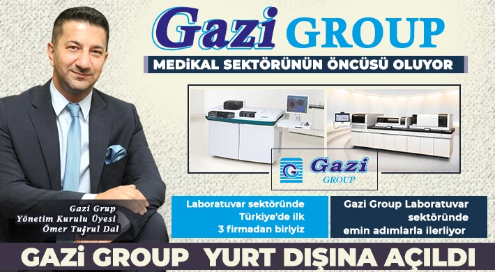Gazi Group, medikal sektörünün öncüsü oluyor