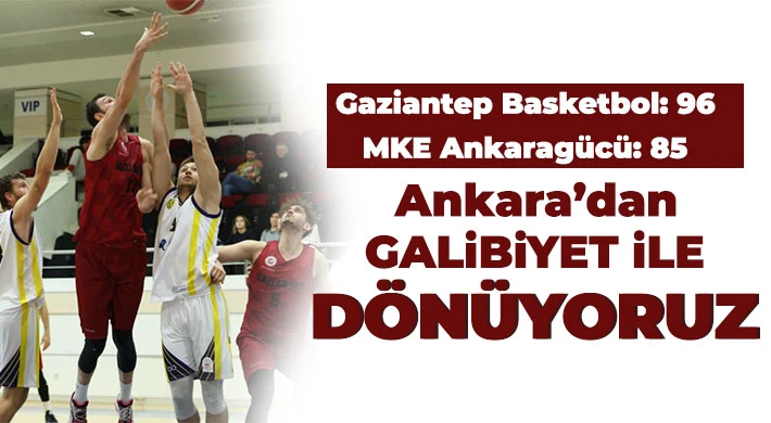 Gaziantep Basketbol Ankara’dan Puanla Dönüyor