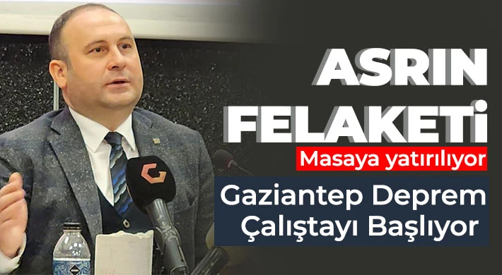 Gaziantep Deprem Çalıştayı Başlıyor