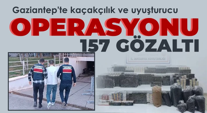 Gaziantep'te kaçakçılık ve uyuşturucu operasyonu: 157 gözaltı