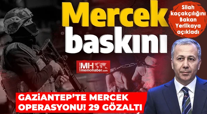 Gaziantep’te mercek operasyonu! 29 gözaltı
