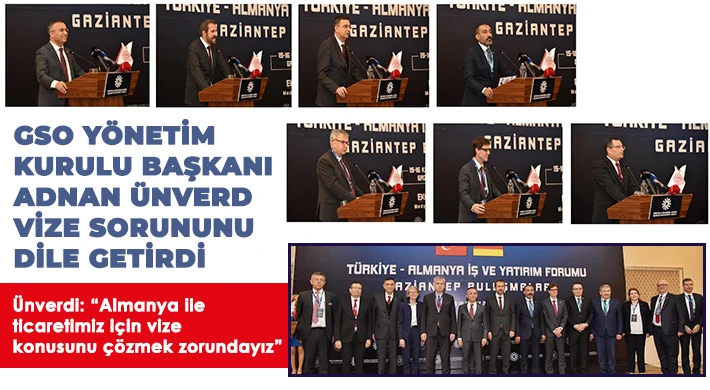 GSO Yönetim Kurulu Başkanı Ünverdi vize sorununu dile getirdi
