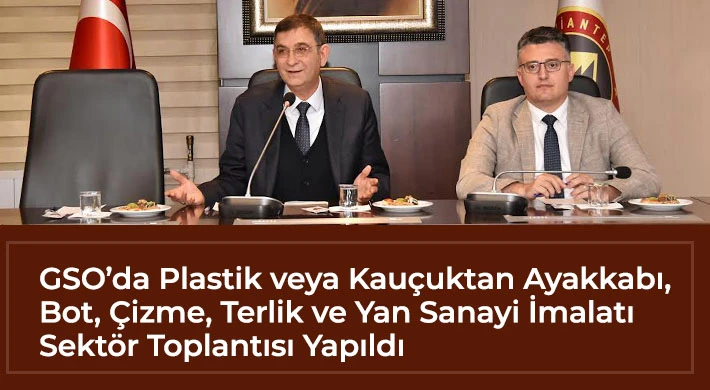 GSO’da İmalatı Sektör toplantısı yapıldı