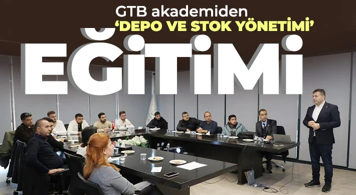 GTB akademiden ‘depo ve stok yönetimi’ eğitimi