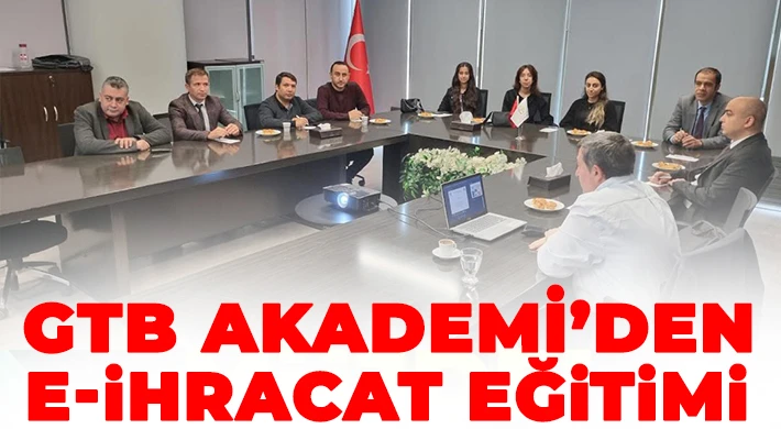GTB Akademi’den e-ihracat eğitimi
