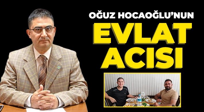 Oğuz Hocaoğlu'nun Evlat Acısı