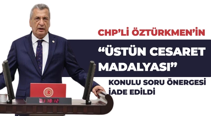 Öztürkmen: Üstün Cesaret Madalyası ödülünü iade edecek misiniz?